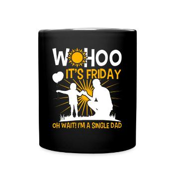 Wohoo it's Friday Oh wait Father's Day - Full Colour Mug - black - Front