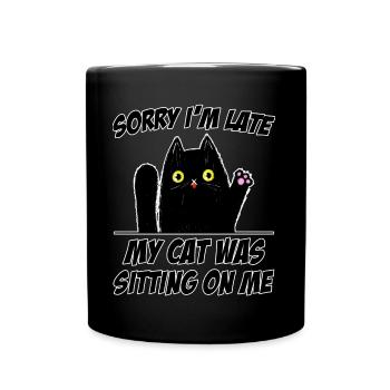 Sorry I'm Late Cat Sits on Me Funny Cats - Full Colour Mug - black - Front