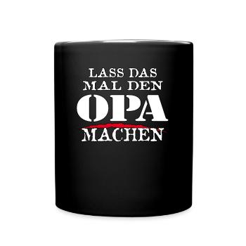 LASS DAS MAL DEN OPA MACHEN - Sarkasmus Zitat - Tasse einfarbig - Schwarz - Vorne