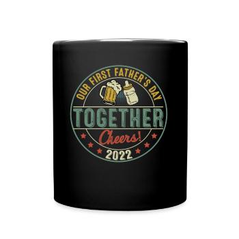 Our First Fathers Day Together Cheers 2022 - Full Colour Mug - black - Front