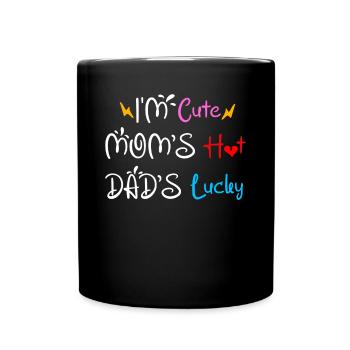 I'm Cute Mom's Hot Dad's Lucky Baby Funny - Full Colour Mug - black - Front