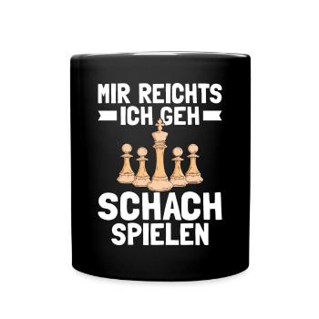 Mir Reichts Ich Geh Schach Spielen - Tasse einfarbig - Schwarz - Vorne