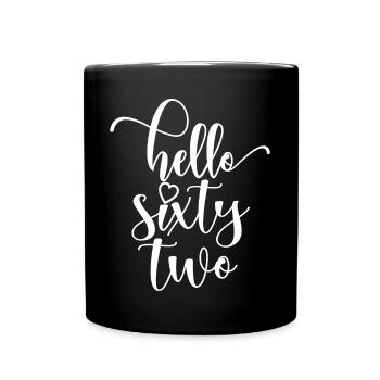 Hello Sixty Two Cute 62 Years Old Birthday - Full Colour Mug - black - Front