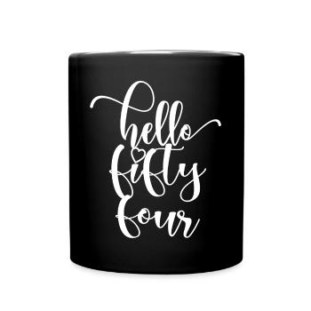 Hello Fifty Four Cute 54 Years Old Birthday - Full Colour Mug - black - Front