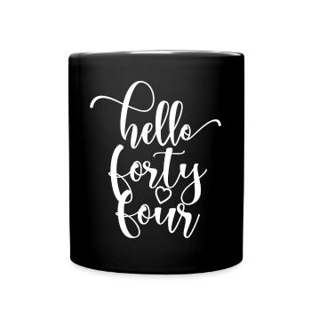 Hello Forty Four Cute 44 Years Old Birthday - Full Colour Mug - black - Front