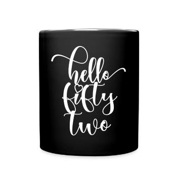 Hello Fifty Two Cute 52 Years Old Birthday - Full Colour Mug - black - Front
