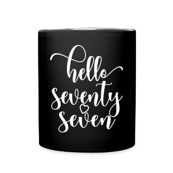 Hello Seventy Seven Cute 77 Years Old Birthday - Full Colour Mug - black - Front