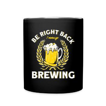 Bin gleich zurück Ich gehe brauen Brauer - Tasse einfarbig - Schwarz - Vorne