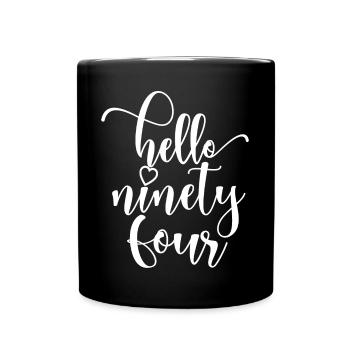 Hello Ninety Four Cute 94 Years Old Birthday - Full Colour Mug - black - Front