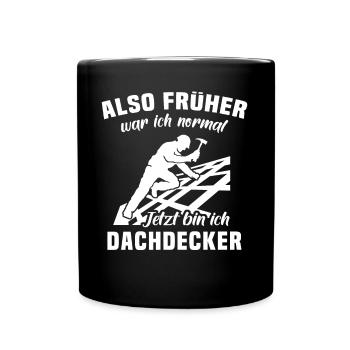 Dachdecker Sprüche Dachdecken - Tasse einfarbig - Schwarz - Vorne