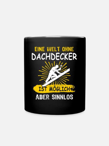 Dachdecker Sprüche Dachdecken - Tasse einfarbig - Schwarz