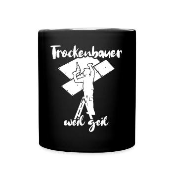 Trockenbauer Trockenbaumonteur Trockenbau - Tasse einfarbig - Schwarz - Vorne