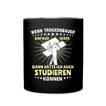 Trockenbauer Trockenbau Trockenbaumonteur - Tasse einfarbig - Schwarz - Vorne