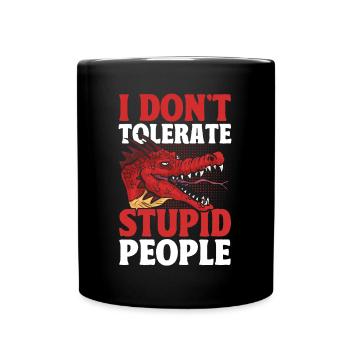 Ich dulde keine dummen Menschen Mürrischer Drache - Tasse einfarbig - Schwarz - Vorne