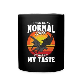 Ich habe einmal versucht normal zu sein Drache - Tasse einfarbig - Schwarz - Vorne