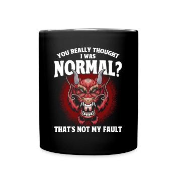 Du dachtest wirklich, ich sei normal Drache - Tasse einfarbig - Schwarz - Vorne