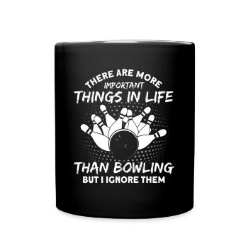 There are more important things in life than bowling - Full Colour Mug - black - Front