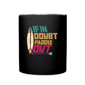 Im Zweifelsfall Paddle Out Standup Paddle Board - Tasse einfarbig - Schwarz - Vorne