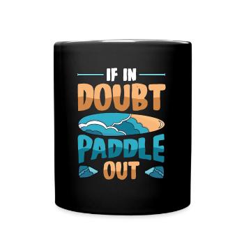Im Zweifelsfall Paddle Out Standup Paddle Board - Tasse einfarbig - Schwarz - Vorne