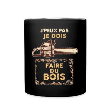 Je Peux Pas Je Dois Faire du Bois - Mug uni - noir - Devant