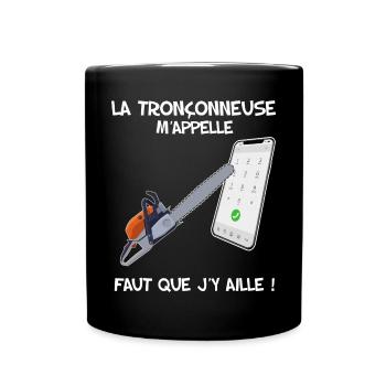 La Tronçonneuse M'Appelle Faut Que J' Y Aille - Mug uni - noir - Devant