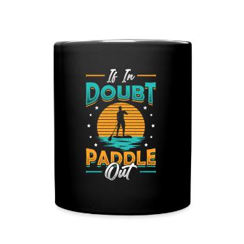In case of doubt Paddle Out Standup Paddle Board - Full Colour Mug - black - Front