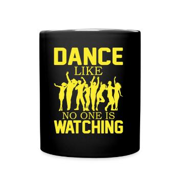 Dance Like No One Is Watching - Full Colour Mug - black - Front