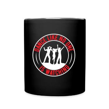 Dance Like No One Is Watching - Tasse einfarbig - Schwarz - Vorne