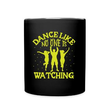 Dance Like No One Is Watching - Tasse einfarbig - Schwarz - Vorne
