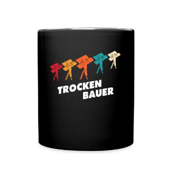 Trockenbaumonteur Sprüche Trockenbauer Geschenk - Tasse einfarbig - Schwarz - Vorne