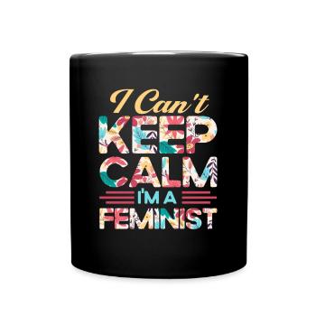 Kann nicht ruhig bleiben bin Feminist Feministisch - Tasse einfarbig - Schwarz - Vorne