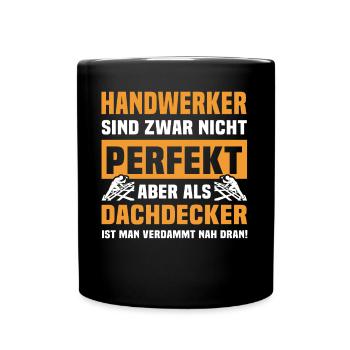 Dachdecker Sprüche Dachdecken - Tasse einfarbig - Schwarz - Vorne