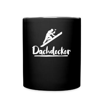 Dachdecker Sprüche Dachdecken - Tasse einfarbig - Schwarz - Vorne