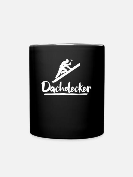 Dachdecker Sprüche Dachdecken - Tasse einfarbig - Schwarz