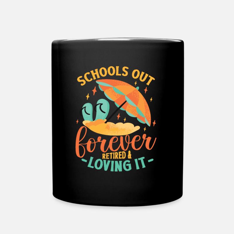 Schools Out Forever, Lehrer im Ruhestand. - Tasse einfarbig - Schwarz