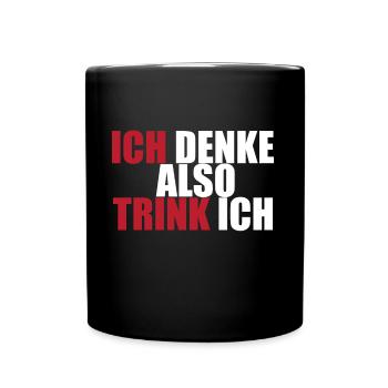 Ich denke also Trink ich Partyzeit Spruch Geschenk - Tasse einfarbig - Schwarz - Vorne