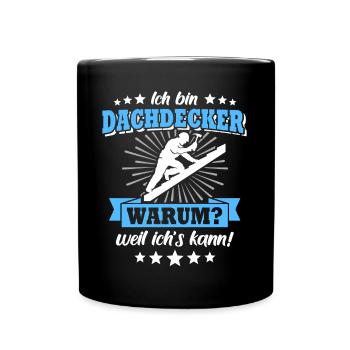 Dachdecker Sprüche Dachdecken - Tasse einfarbig - Schwarz - Vorne