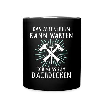 Dachdecker Sprüche Dachdecken - Tasse einfarbig - Schwarz - Vorne
