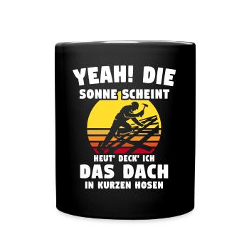 Dachdecker Sprüche Dachdecken - Tasse einfarbig - Schwarz - Vorne