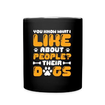 Wissen Sie, was ich an Menschen mag, deren Hunde. - Tasse einfarbig - Schwarz - Vorne