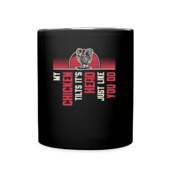 Mon poulet incline sa tête comme vous le faites. - Mug uni - noir - Devant
