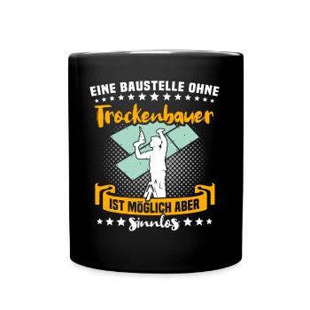 Trockenbauer Trockenbaumonteur Trockenbau - Tasse einfarbig - Schwarz - Vorne