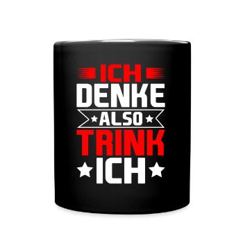 Ich denke also Trink ich Partyzeit Spruch Geschenk - Tasse einfarbig - Schwarz - Vorne
