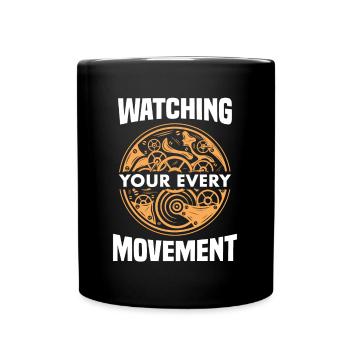 Watching You Every Movement Uhrmacher Wortspiel - Tasse einfarbig - Schwarz - Vorne