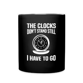 Watches don't stand still I have to go Watchmaker - Full Colour Mug - black - Front
