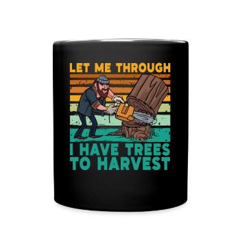 I Have Trees To Harvest - Tasse einfarbig - Schwarz - Vorne