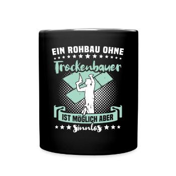 Trockenbauer Trockenbaumonteur Trockenbau - Tasse einfarbig - Schwarz - Vorne