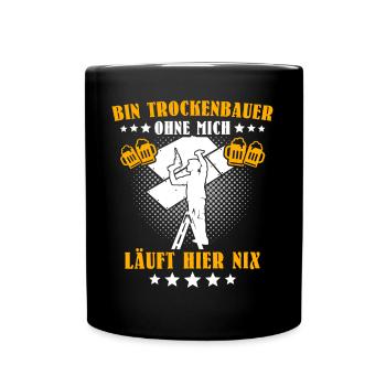 Trockenbauer Trockenbaumonteur Trockenbau - Tasse einfarbig - Schwarz - Vorne