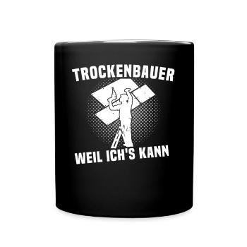 Trockenbauer Trockenbau Trockenbaumonteur - Tasse einfarbig - Schwarz - Vorne