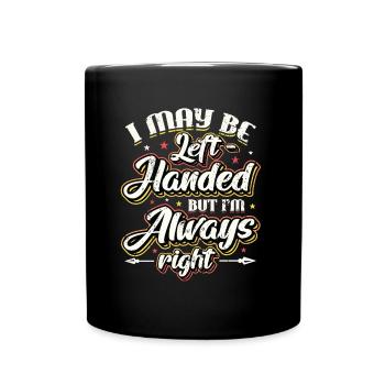 Je suis peut-être gaucher mais j’ai toujours raison - Mug uni - noir - Devant